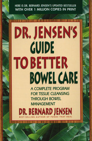 Dr. Jensen's Guide to Better Bowel Care by Dr. Bernard Jensen