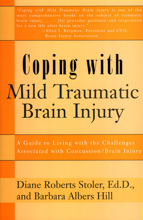 Coping with Mild Traumatic Brain Injury by Diane Roberts Stoler Ed.D.