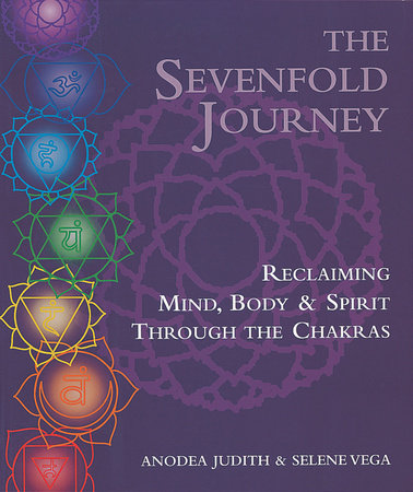 The Sevenfold Journey by Anodea Judith, Ph.D. and Selene Vega