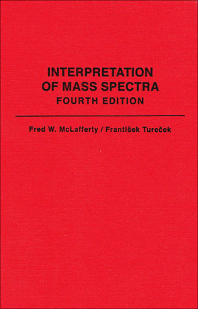 Interpretation of Mass Spectra by Fred W. McLafferty and Frantisek Turecek