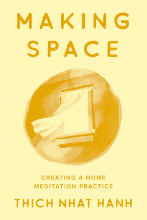 Making Space by Thich Nhat Hanh