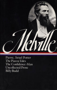 Herman Melville: Pierre, Israel Potter, The Piazza Tales, The Confidence-Man, Billy Budd, Uncollected Prose (LOA #24)