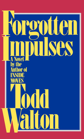 Forgotten Impulses by Todd Walton