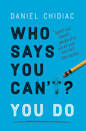 Who Says You Can't? You Do by Daniel Chidiac