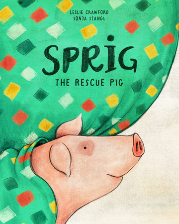 Sprig the Rescue Pig by Leslie Crawford
