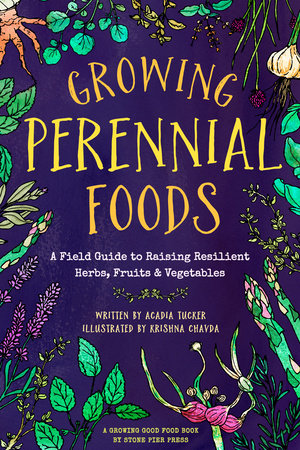 Growing Perennial Foods by Acadia Tucker