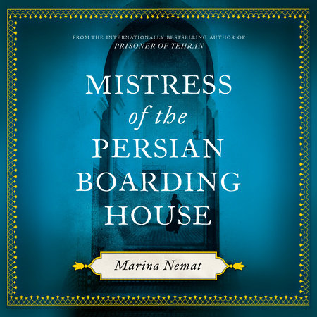 Mistress of the Persian Boarding House by Marina Nemat