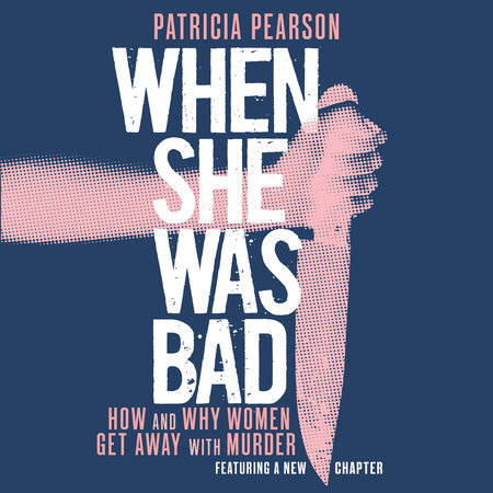When She Was Bad by Patricia Pearson