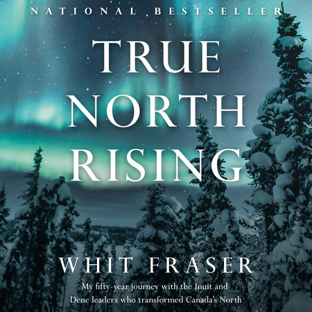 True North Rising by Whit Fraser