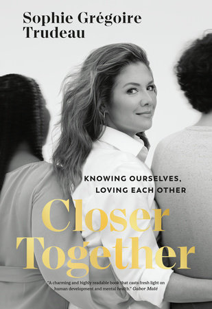 Closer Together by Sophie Grégoire Trudeau