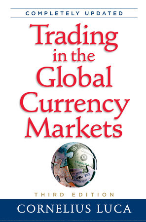 Trading in the Global Currency Markets, 3rd Edition by Cornelius Luca