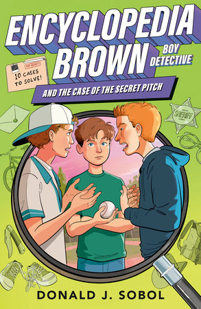 Encyclopedia Brown and the Case of the Secret Pitch by Donald J. Sobol