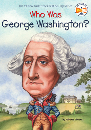 Who Was George Washington? by Roberta Edwards and Who HQ