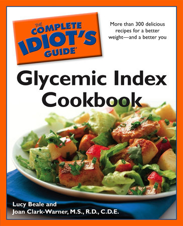 The Complete Idiot's Guide Glycemic Index Cookbook by Lucy Beale and Joan Clark-Warner M.S. R.D.