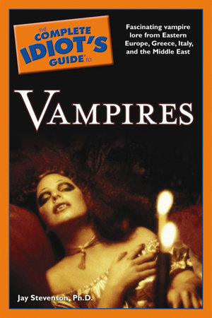 The Complete Idiot's Guide to Vampires by Jay Stevenson