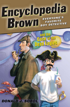Encyclopedia Brown and the Case of the Dead Eagles by Donald J. Sobol