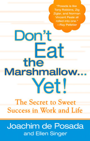 Don't Eat the Marshmallow Yet! by Joachim de Posada and Ellen Singer