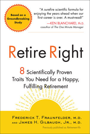 Retire Right by Frederick T. Fraunfelder M.D. and James H. Gilbaugh