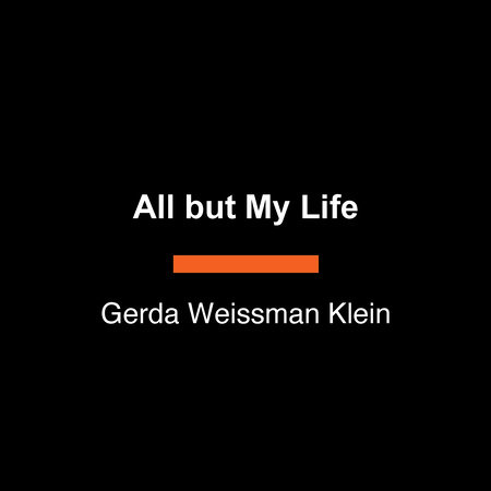 All but My Life by Gerda Weissman Klein