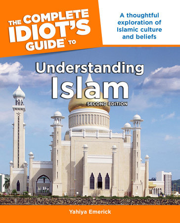 The Complete Idiot's Guide to Understanding Islam, 2nd Edition by Yahiya Emerick
