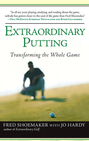 Extraordinary Putting by Fred Shoemaker and Jo Hardy