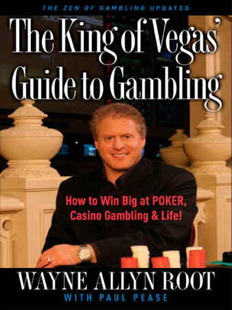 The King of Vegas' Guide to Gambling by Wayne Allyn Root