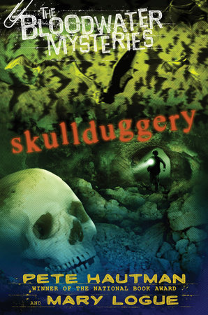 The Bloodwater Mysteries: Skullduggery by Pete Hautman