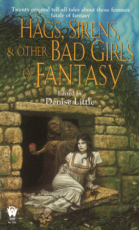 Hags, Sirens, and Other Bad Girls of Fantasy by 