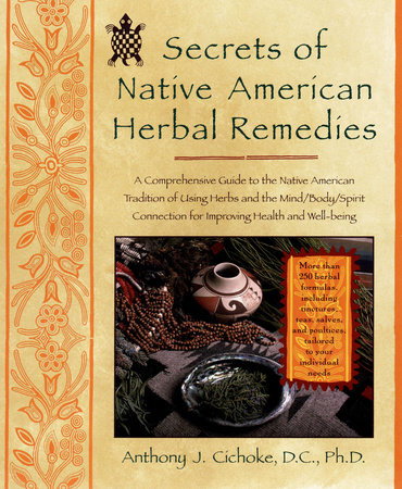Secrets of Native American Herbal Remedies by Anthony J. Cichoke