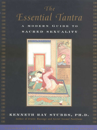 The Essential Tantra by Kenneth Ray Stubbs and Kyle Spencer