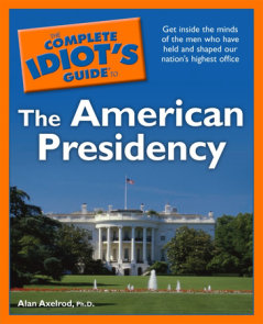 The Complete Idiot's Guide to the American Presidency