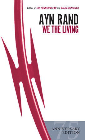 We the Living (75th-Anniversary Deluxe Edition) by Ayn Rand