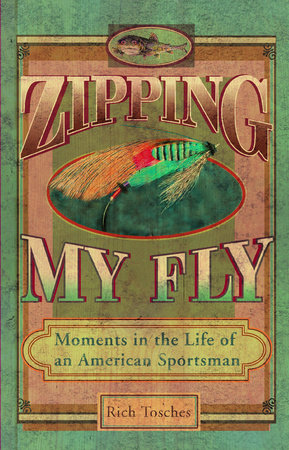 Zipping My Fly by Rich Tosches