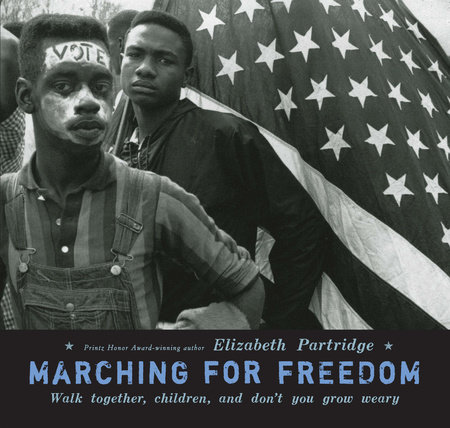 Marching For Freedom by Elizabeth Partridge