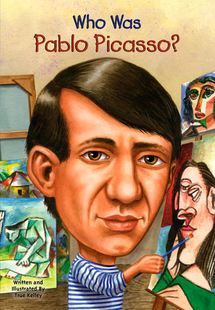Who Was Pablo Picasso? by True Kelley and Who HQ