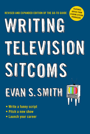 Writing Television Sitcoms by Evan S. Smith