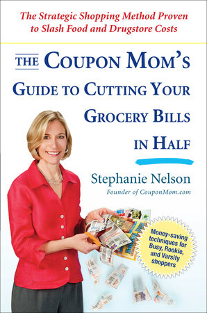 The Coupon Mom's Guide to Cutting Your Grocery Bills in Half by Stephanie Nelson