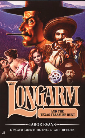 Longarm 320: Longarm and the Texas Treasure Hunt by Tabor Evans