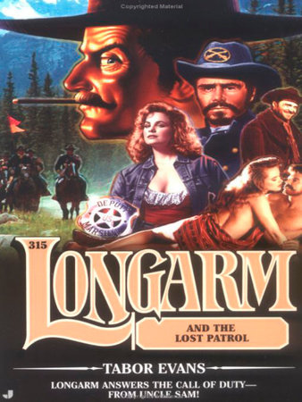 Longarm 315: Longarm and the Lost Patrol by Tabor Evans