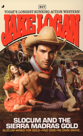 Slocum 317: Slocum and the Sierra Madras Gold by Jake Logan