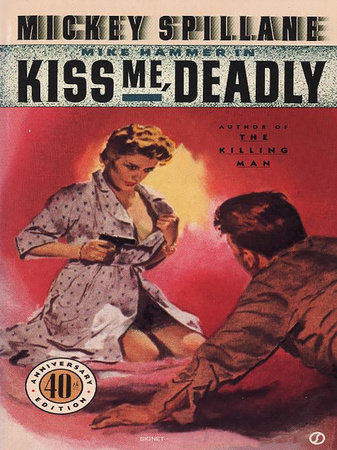 Kiss Me Deadly by Mickey Spillane