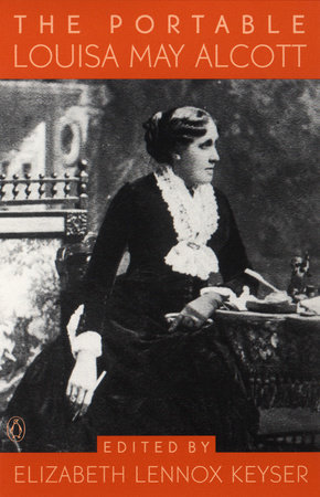 The Portable Louisa May Alcott by Louisa May Alcott