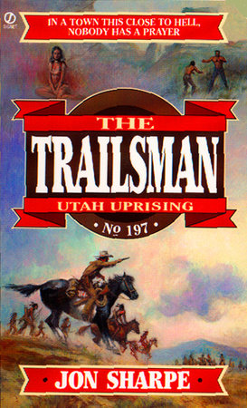 Trailsman 197:  Utah Uprising by Jon Sharpe