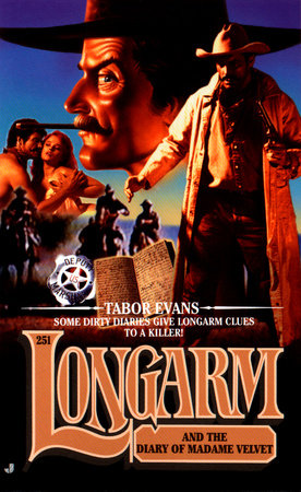 Longarm 251: Longarm and the Diary of Madame Velvet by Tabor Evans