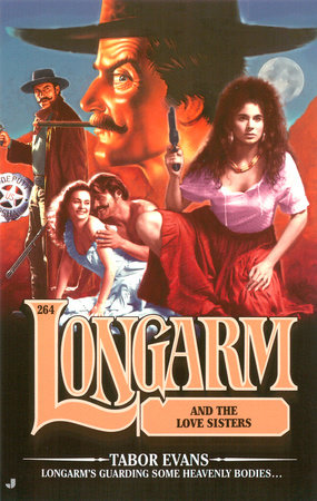 Longarm 264: Longarm and the Love Sisters by Tabor Evans
