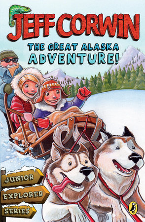 The Great Alaska Adventure! by Jeff Corwin