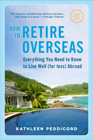 How to Retire Overseas by Kathleen Peddicord