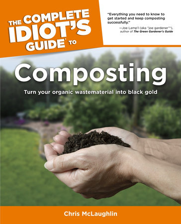 The Complete Idiot's Guide to Composting by Chris McLaughlin