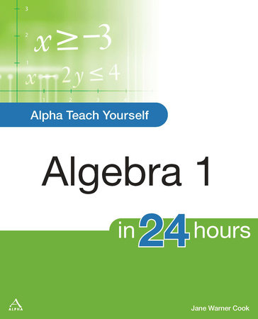 Alpha Teach Yourself Algebra I in 24 Hours by Jane Cook