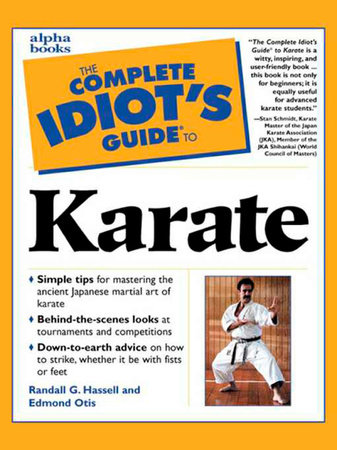 The Complete Idiot's Guide to Karate by Edmond Otis and Randall Hassell